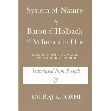 System of Nature by Baron d'Holbach 2 Volumes in One: Laws of the Physical World and of the Moral World