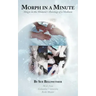 Morph in a Minute: Magic in the Moment = Ravings of a Medium