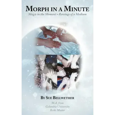 Morph in a Minute: Magic in the Moment = Ravings of a Medium