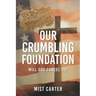 Our Crumbling Foundation: Will God Cancel Us?