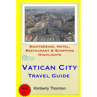 Vatican City Travel Guide: Sightseeing, Hotel, Restaurant & Shopping Highlights