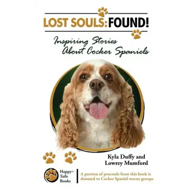 Lost Souls: FOUND! Inspiring Stories About Cocker Spaniels