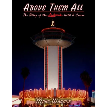 Above Them All: The Story of the Landmark Hotel & Casino