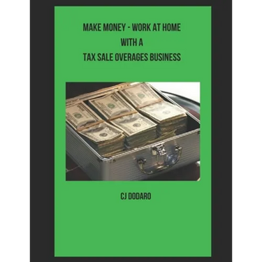 Make Money - Work at Home with a Tax Sale Overages Business