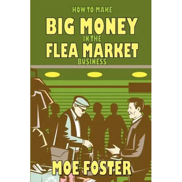 How to Make Big Money in the Flea Market Business
