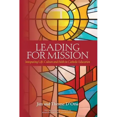 Leading for Mission: Integrating Life, Culture and Faith in Catholic Education