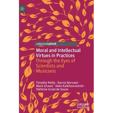 Moral and Intellectual Virtues in Practices: Through the Eyes of Scientists and Musicians