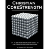 Christian CoreStrength: A one-year discipleship guide for Christian doctrine and living