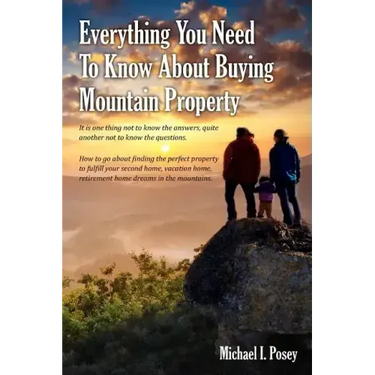 Everything You Need To Know About Buying Mountain Property: It is one thing not to know the answers, quite another not to know the questions. How to g