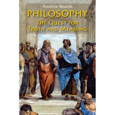 Philosophy: The Quest for Truth and Meaning