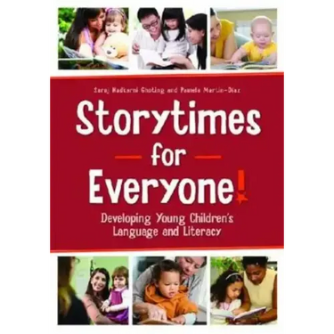 Storytimes for Everyone!: Developing Young Children's Language and Literacy