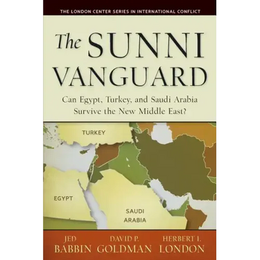 The Sunni Vanguard: Can Egypt, Turkey, and Saudi Arabia Survive the New Middle East?