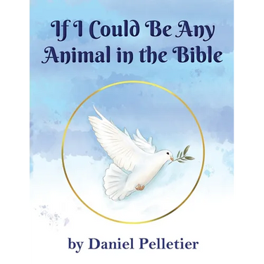 If I Could Be Any Animal in the Bible