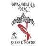 Divas, Death and Drag