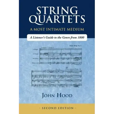String Quartets - A Most Intimate Medium: A Listener's Guide to the Genre Since 1800