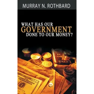 What Has Government Done to Our Money?