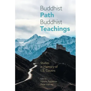 Buddhist Path, Buddhist Teachings: Studies in Memory of L.S. Cousins