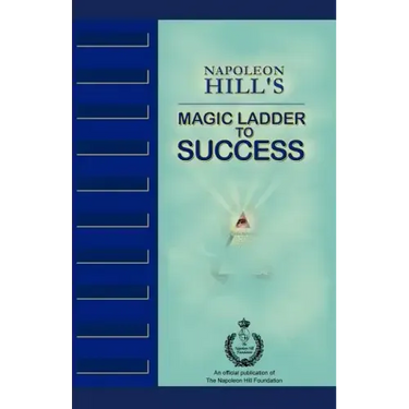 Napoleon Hill's Magic Ladder to Success
