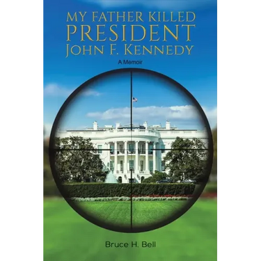 My Father Killed President John F. Kennedy