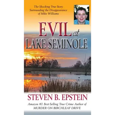 Evil at Lake Seminole: The Shocking True Story Surrounding the Disappearance of Mike Williams