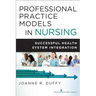 Professional Practice Models in Nursing: Successful Health System Integration