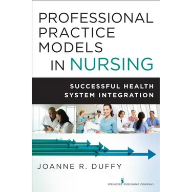 Professional Practice Models in Nursing: Successful Health System Integration