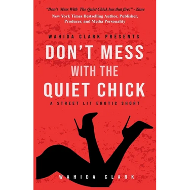 Don't Mess With The Quiet Chick - Uncensored Street Lit Erotica