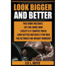Look Bigger and Better: Get Big Arms Now, Sculpt A V-Shaped Torso, Look Better Instantly For Men, The Ultimate No-Weight Workout