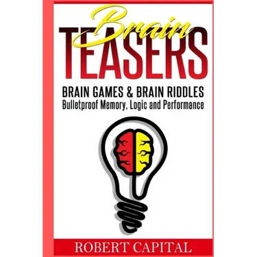 Brain Teasers: Brain Games & Brain Riddles - Bulletproof Memory, Logic and Performance