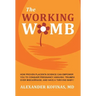The Working Womb: How proven placenta science can empower you to conquer pregnancy anguish, triumph over miscarriage, and have a thriving baby!
