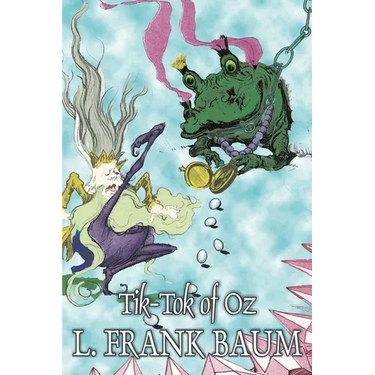 Tik-Tok of Oz by L. Frank Baum, Fiction, Fantasy, Fairy Tales, Folk Tales, Legends & Mythology