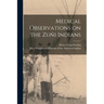 Medical Observations on the Zuñi Indians