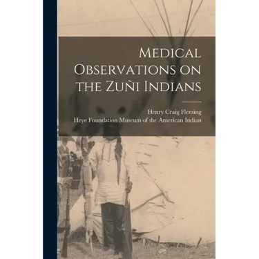 Medical Observations on the Zuñi Indians
