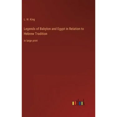Legends of Babylon and Egypt in Relation to Hebrew Tradition: in large print