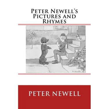 Peter Newell's Pictures and Rhymes: The Original Edition of 1903