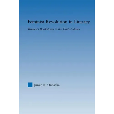 Feminist Revolution in Literacy: Women's Bookstores in the United States