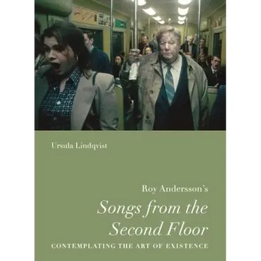 Roy Andersson's "Songs from the Second Floor": Contemplating the Art of Existence