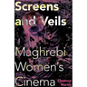 Screens and Veils: Maghrebi Women's Cinema