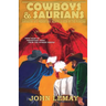 Cowboys & Saurians: Dinosaurs and Prehistoric Beasts As Seen By The Pioneers