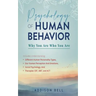 Psychology of Human Behavior: Why You Are Who You Are: Includes Understanding Different Human Personality Types, Our Human Perception And Emotions,