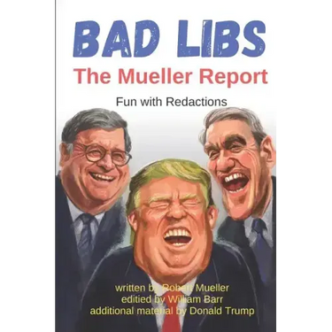 Bad Libs - The Mueller Report: Fun With Redactions