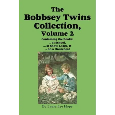 The Bobbsey Twins Collection, Volume 2: at School; at Snow Lodge; on a Houseboat