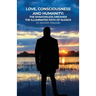 Love, Consciousness, & Humanity: The Illuminated Path of Silence