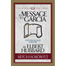 A Message to Garcia (Condensed Classics): And Treasured Wisdom