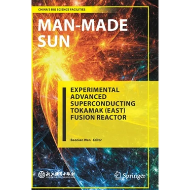Man-Made Sun: Experimental Advanced Superconducting Tokamak (East) Fusion Reactor