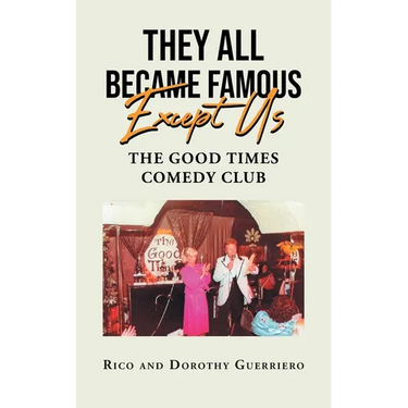 They All Became Famous Except Us: Good Times Comedy Club