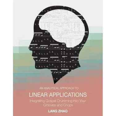 An Analytical Approach to Linear Applications: (Integrating Gospel Drumming into Your Grooves and Chops)