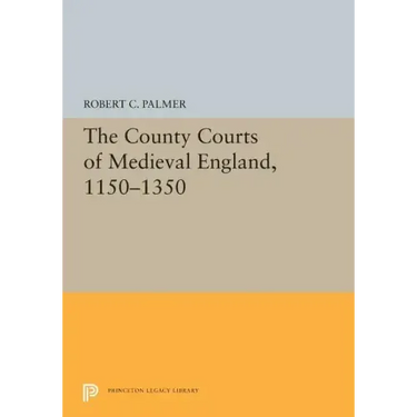 The County Courts of Medieval England, 1150-1350