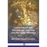 Legends of the Delaware Indians and Picture Writing