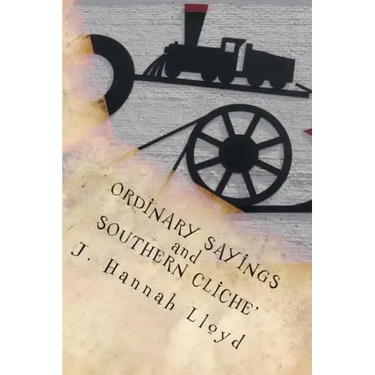 Ordinary Sayings and Southern Cliche'